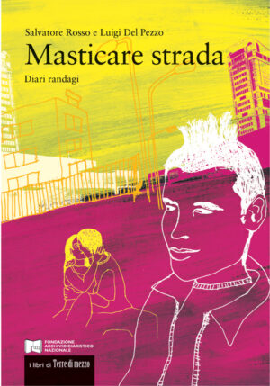 Salvatore Rosso, Luigi Del Pezzo / Masticare strada