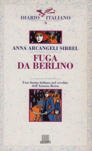 Anna Arcangeli Sibbel / Fuga da Berlino