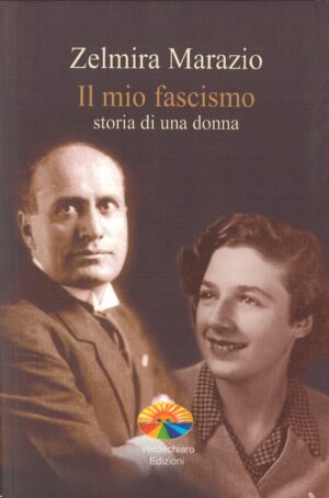 Zelmira Marazio / Il mio fascismo